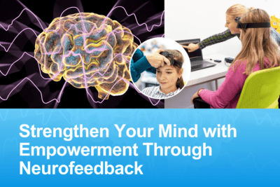 Empowering Mental Wellness Through Neurofeedback Therapy