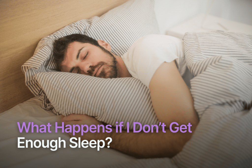 What Happens if I Don’t Get Enough Sleep?​