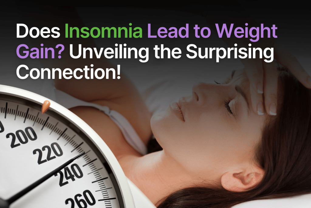 Does Insomnia Lead to Weight Gain | Can insomnia cause weight gain?